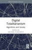 Digital Totalitarianism (Algorithms and Society)