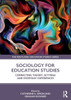 Sociology for Education Studies: Connecting Theory, Settings and Everyday Experiences (The Routledge Education Studies Series)