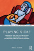 Playing Sick?: Untangling the Web of Munchausen Syndrome, Munchausen by Proxy, Malingering, and Factitious Disorder (Routledge Mental Health Classic Editions)