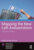 Mapping the New Left Antisemitism (Studies in Contemporary Antisemitism)