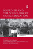 Bourdieu and the Sociology of Music Education