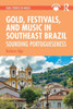 Gold, Festivals, and Music in Southeast Brazil (SOAS Studies in Music)
