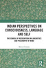 Indian Perspectives on Consciousness, Language and Self (Routledge Hindu Studies Series)