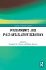 Parliaments and Post-Legislative Scrutiny (Library of Legislative Studies)