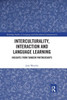 Interculturality, Interaction and Language Learning: Insights from Tandem Partnerships (Routledge Studies in Language and Intercultural Communication)