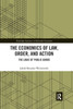 The Economics of Law, Order, and Action: The Logic of Public Goods (Routledge Advances in Heterodox Economics)