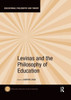 Levinas and the Philosophy of Education (Educational Philosophy and Theory)