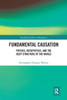 Fundamental Causation: Physics, Metaphysics, and the Deep Structure of the World (Routledge Studies in Metaphysics)
