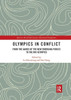 Olympics in Conflict: From the Games of the New Emerging Forces to the Rio Olympics (Sport in the Global Society - Historical Perspectives)