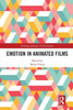 Emotion in Animated Films (Routledge Advances in Film Studies)