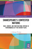 Shakespeares Contested Nations (Routledge Advances in Theatre & Performance Studies)