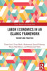 Labor Economics in an Islamic Framework (Islamic Business and Finance Series)