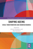 Shaping Ageing (Social Perspectives on Ageing and Later Life)