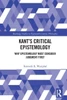 Kants Critical Epistemology (Routledge Studies in Eighteenth-Century Philosophy)