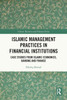 Islamic Management Practices in Financial Institutions (Islamic Business and Finance Series)