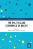 The Politics and Economics of Brexit (Journal of European Public Policy Series)