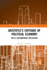 Aristotle's Critique of Political Economy (Routledge Studies in the History of Economics)