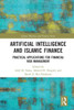 Artificial Intelligence and Islamic Finance (Islamic Business and Finance Series)