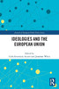 Ideologies and the European Union (Journal of European Public Policy Series)