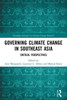 Governing Climate Change in Southeast Asia (Routledge Advances in Climate Change Research)