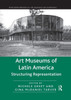 Art Museums of Latin America (Routledge Research in Art Museums and Exhibitions)