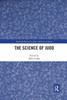 The Science of Judo (Routledge Research in Sport and Exercise Science)