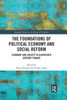 The Foundations of Political Economy and Social Reform: Economy and Society in Eighteenth Century France (Routledge Studies in the History of Economics)