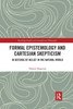 Formal Epistemology and Cartesian Skepticism: In Defense of Belief in the Natural World (Routledge Studies in Contemporary Philosophy)