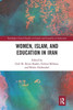 Women, Islam and Education in Iran (Routledge Critical Studies in Gender and Sexuality in Education)