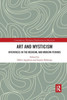 Art and Mysticism: Interfaces in the Medieval and Modern Periods (Contemporary Theological Explorations in Mysticism)
