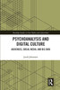 Psychoanalysis and Digital Culture (Routledge Studies in New Media and Cyberculture)