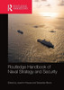 Routledge Handbook of Naval Strategy and Security (Routledge Handbooks)