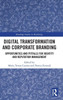 Digital Transformation and Corporate Branding (Routledge Studies in Marketing)
