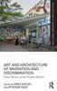 Art and Architecture of Migration and Discrimination: Turkey, Pakistan, and their European Diasporas (Routledge Research in Architecture)