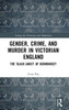 Gender, Crime, and Murder in Victorian England (Among the Victorians and Modernists)