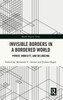 Invisible Borders in a Bordered World (Border Regions Series)