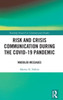 Risk and Crisis Communication During the COVID-19 Pandemic (Routledge Research in Communication Studies)