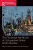 The Routledge Handbook of Comparative Global Urban Studies (Routledge International Handbooks)