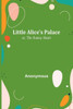 Little Alice's Palace; or, The Sunny Heart