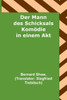 Der Mann des Schicksals: Komödie in einem Akt (German Edition)