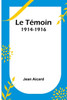 Le Témoin: 1914-1916 (French Edition)