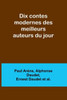 Dix contes modernes des meilleurs auteurs du jour (French Edition)