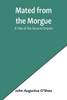 Mated from the Morgue: A Tale of the Second Empire