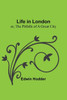 Life in London: or, the Pitfalls of a Great City