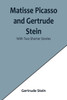 Matisse Picasso and Gertrude Stein; With Two Shorter Stories