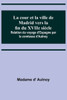 La cour et la ville de Madrid vers la fin du XVIIe siècle; Relation du voyage d'Espagne par la comtesse d'Aulnoy (French Edition)