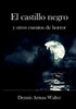 El castillo negro y otros cuentos de horror (Spanish Edition)