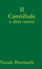Il Cannibale: E altre storie (Italian Edition)