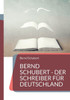 Bernd Schubert - Der Schreiber für Deutschland (German Edition)
