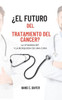 ¿El futuro del tratamiento del cáncer?: La vitamina B17 y la búsqueda de una cura (Spanish Edition)
